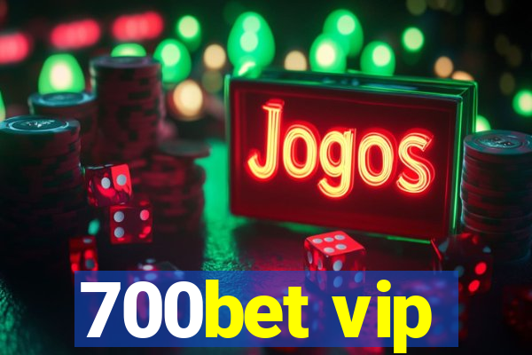 700bet vip